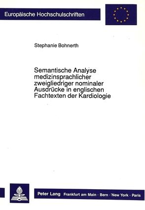 Semantische Analyse medizinsprachlicher zweigliedriger nominaler Ausdrücke in englischen Fachtexten der Kardiologie von Bohnerth,  Stephanie
