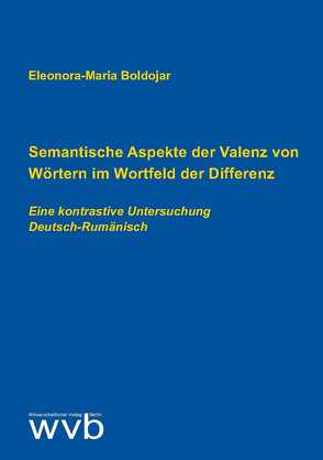 Semantische Aspekte der Valenz von Wörtern im Wortfeld der Differenz von Boldojar,  Eleonora-Maria