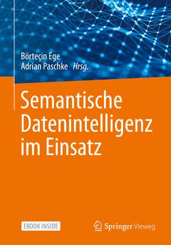 Semantische Datenintelligenz im Einsatz von Ege,  Börteçin, Paschke,  Adrian