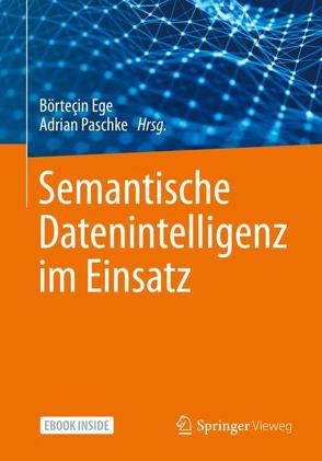 Semantische Datenintelligenz im Einsatz von Ege,  Börteçin, Paschke,  Adrian
