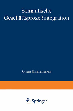 Semantische Geschäftsprozeßintegration von Scheckenbach,  Rainer