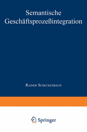 Semantische Geschäftsprozeßintegration von Scheckenbach,  Rainer