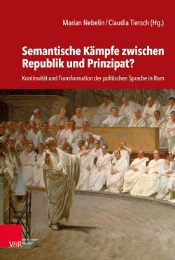 Semantische Kämpfe zwischen Republik und Prinzipat? von Arena,  Valentina, Dipper,  Christof, Flaig,  Egon, Jehne,  Martin, Lintott,  Andrew, Lundgreen,  Christoph, Martin,  Paul M., Nebelin,  Marian, Raaflaub,  Kurt A., Robb,  M.A., Tiersch,  Claudia, Timmer,  Jan Martin, van der Blom,  Henriette