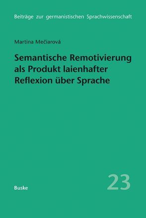 Semantische Remotivierung als Produkt laienhafter Reflexion über Sprache von Meciarova,  Martina