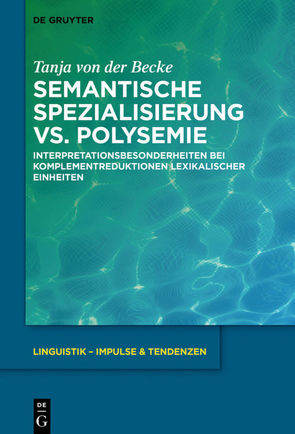 Semantische Spezialisierung vs. Polysemie von von der Becke,  Tanja
