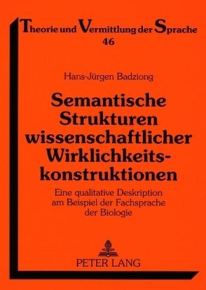 Semantische Strukturen wissenschaftlicher Wirklichkeitskonstruktionen von Badziong,  Hans-Jürgen