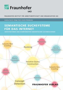 Semantische Suchsysteme für das Internet. von Horch,  Andrea, Kett,  Holger, Weisbecker,  Anette