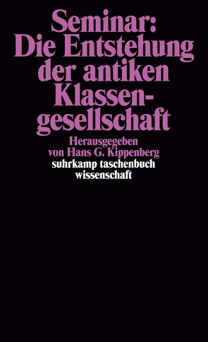 Seminar: Die Entstehung der antiken Klassengesellschaft von Grevemeyer,  Jan-Heeren, Kippenberg,  Hans G.