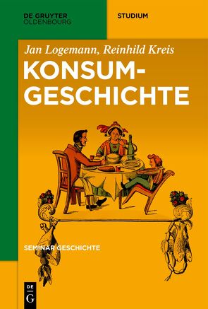 Seminar Geschichte / Konsumgeschichte von Kreis,  Reinhild, Logemann,  Jan