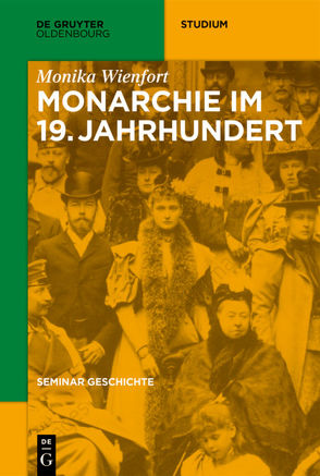 Seminar Geschichte / Monarchie im 19. Jahrhundert von Wienfort,  Monika