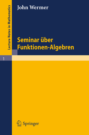 Seminar über Funktionen – Algebren von Wermer,  John