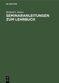 Seminaranleitungen zum Lehrbuch von Keiter,  Richard L.