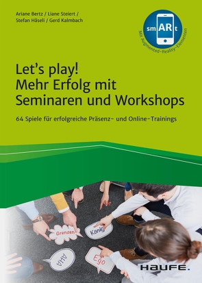 Let’s play! Mehr Erfolg mit Seminaren und Workshops von Bertz,  Ariane, Häseli,  Stefan, Kalmbach,  Gerd, Steiert,  Liane