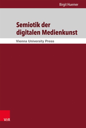 Semiotik der digitalen Medienkunst von de Cillia,  Rudolf, Gruber,  Helmut, Huemer,  Birgit, Menz,  Florian