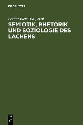 Semiotik, Rhetorik und Soziologie des Lachens von Fichte,  Joerg O., Fietz,  Lothar, Ludwig,  Hans-Werner