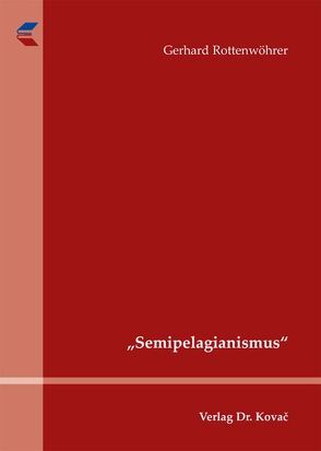 „Semipelagianismus“ von Rottenwöhrer,  Gerhard