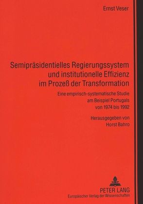 Semipräsidentielles Regierungssystem und institutionelle Effizienz im Prozeß der Transformation von Bahro,  Horst