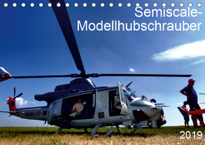 Semiscale-Modellhubschrauber (Tischkalender 2019 DIN A5 quer) von Melchert,  Michael, Thome,  Markus