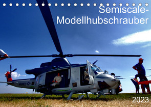 Semiscale-Modellhubschrauber (Tischkalender 2023 DIN A5 quer) von Melchert,  Michael, Thome,  Markus