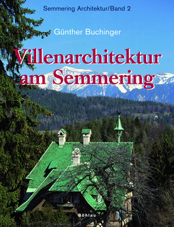 Semmering Architektur / Villenarchitektur am Semmering von Buchinger,  Günther, Schwarz,  Mario