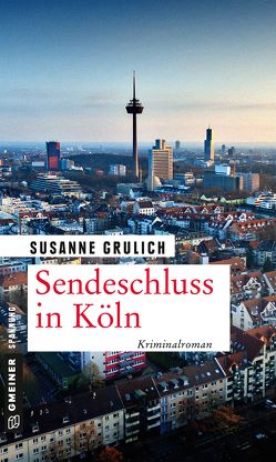 Sendeschluss in Köln von Grulich,  Susanne