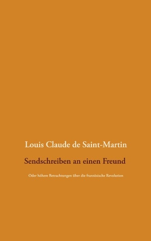 Sendschreiben an einen Freund von Saint-Martin,  Louis Claude de, Weigt,  Detlef