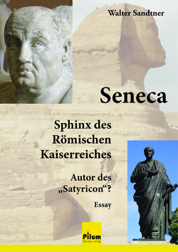 Seneca – Sphinx des Römischen Kaiserreiches von Sandtner,  Walter