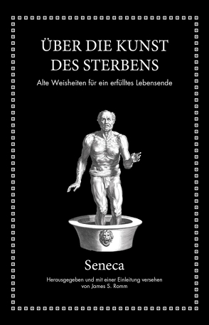 Seneca: Über die Kunst des Sterbens von Hölsken,  Nicole, Romm,  James S., Seneca,  Lucius Annaeus