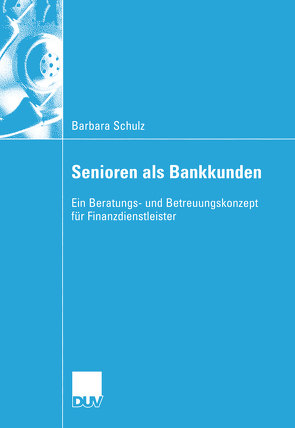 Senioren als Bankkunden von Oberbeck,  Prof. Dr. Herbert, Schulz,  Barbara