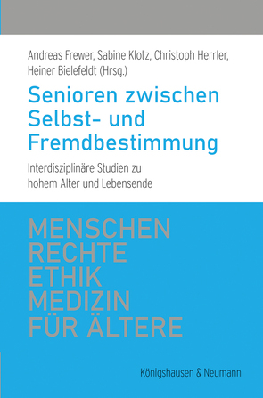 Senioren zwischen Selbst- und Fremdbestimmung von Bielefeldt,  Heiner, Frewer,  Andreas, Herrler,  Christoph, Klotz,  Sabine