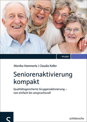 Seniorenaktivierung kompakt von Hammerla,  Monika, Keller,  Claudia