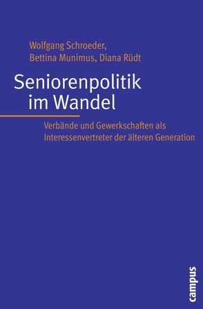 Seniorenpolitik im Wandel von Munimus,  Bettina, Rüdt,  Diana, Schroeder,  Wolfgang