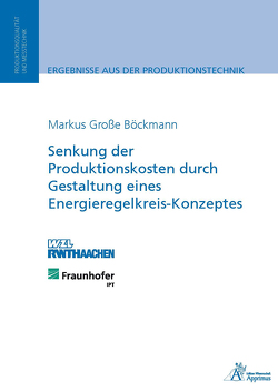 Senkung der Produktionskosten durch Gestaltung eines Energieregelkreis-Konzeptes von Böckmann,  Markus Große