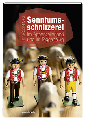 Senntumsschnitzerei im Appenzellerland und im Toggenburg von Merz,  Hans-Rudolf