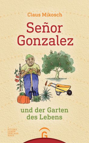 Señor Gonzalez und der Garten des Lebens von Mikosch,  Claus