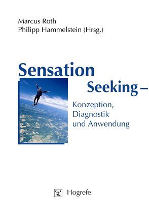 Sensation Seeking – Konzeption, Diagnostik und Anwendung von Hammelstein,  Philipp, Roth,  Marcus