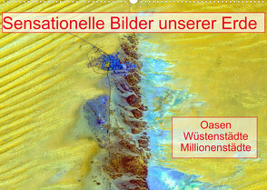 Sensationelle Bilder Unserer Erde – Oasen Wüstenstädte Millionenstädte (Wandkalender 2023 DIN A2 quer) von Müller,  Ralf