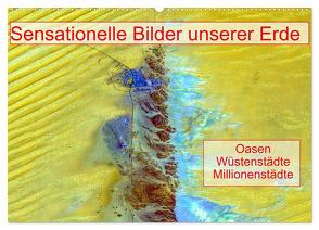 Sensationelle Bilder Unserer Erde – Oasen Wüstenstädte Millionenstädte (Wandkalender 2024 DIN A2 quer), CALVENDO Monatskalender von Müller,  Ralf