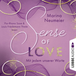 Sense of Love – Mit jedem unserer Worte von Neumeier,  Marina, Saxe,  Pia-Rhona, Thiele,  Louis Friedemann