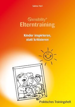 Sensibility® Elterntraining. Kindern inspirieren, statt kritisieren von Enke,  Sylvia, Nerl,  Sabine