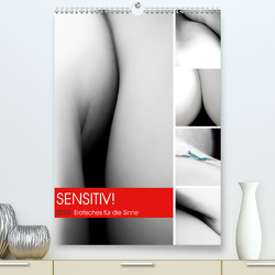 Sensitiv! Erotisches für die Sinne (Premium, hochwertiger DIN A2 Wandkalender 2020, Kunstdruck in Hochglanz) von Marten,  Martina