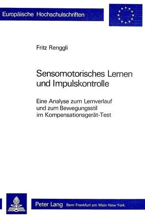 Sensomotorisches Lernen und Impulskontrolle von Renggli,  Fritz