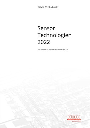 Sensor Technologien 2022 von AMA Verband für Sensorik und Messtechnik e.V., Prof. Dr. Werthschützky,  Roland