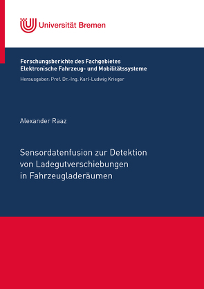 Sensordatenfusion zur Detektion von Ladegutverschiebungen in Fahrzeugladeräumen von Raaz,  Alexander