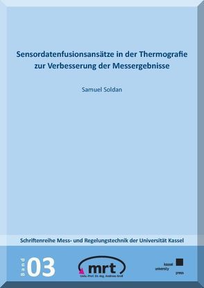 Sensordatenfusionsansätze in der Thermografie zur Verbesserung der Messergebnisse von Soldan,  Samuel