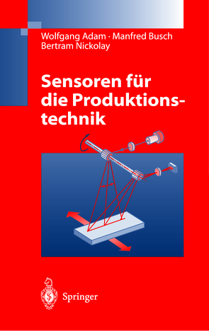Sensoren für die Produktionstechnik von Adam,  Wolfgang, Busch,  Manfred, Nickolay,  Bertram