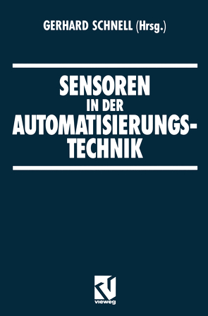 Sensoren in der Automatisierungstechnik von Schnell,  Gerhard