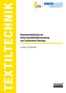 Sensorentwicklung zur Inline-Qualitätsüberwachung von Carbonfaser-Rovings von Lechthaler,  Lukas
