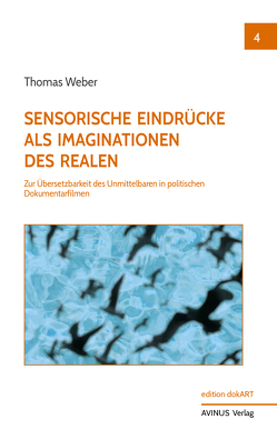 Sensorische Eindrücke als Imaginationen des Realen von Weber,  Thomas