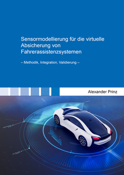 Sensormodellierung für die virtuelle Absicherung von Fahrerassistenzsystemen von Prinz,  Alexander